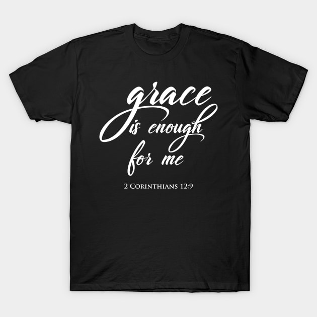 Grace is enough.  Christian Shirts, Hoodies, and gifts T-Shirt by ChristianLifeApparel